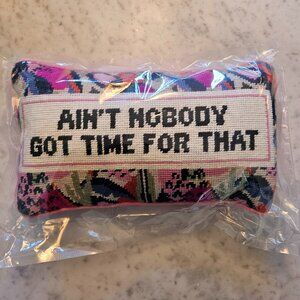 Furbish Needlepoint Pillow - Ain't Nobody Got Time